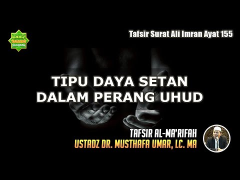 TAFSIR SURAT ALI IMRAN AYAT 155 | Ustadz Dr. Musthafa Umar, Lc. MA