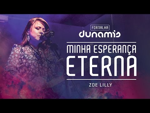 Minha Esperança Eterna // Zoe Lilly - Fornalha Dunamis