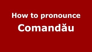 How to pronounce Comandău