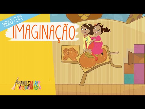 Imaginação - Grandes Pequeninos
