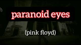 Pink Floyd - Paranoid Eyes [Lyrics]