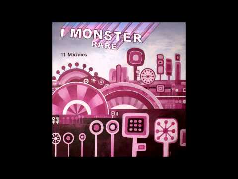 11.  I Monster - Machines