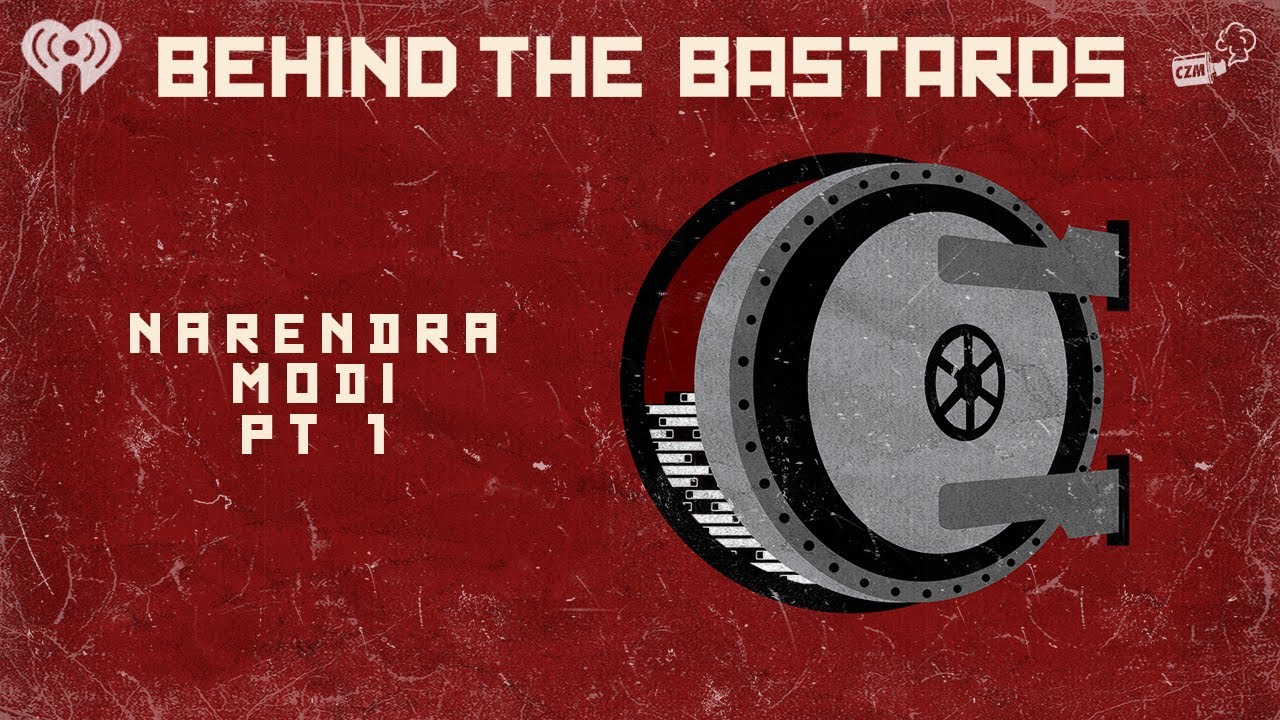 Part One: Narendra Modi, And India's Weird Nazi Obsession | BEHIND THE BASTARDS