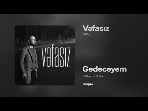 Ruzigar Qədirov – Gedəcəyəm (Rəsmi Audio)