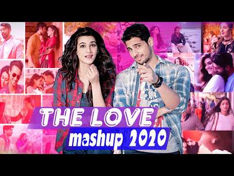 The Love Mashup 2020 - Best Of Bollywood Mashup Songs - Mashup Songs