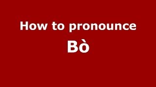 How to pronounce Bò