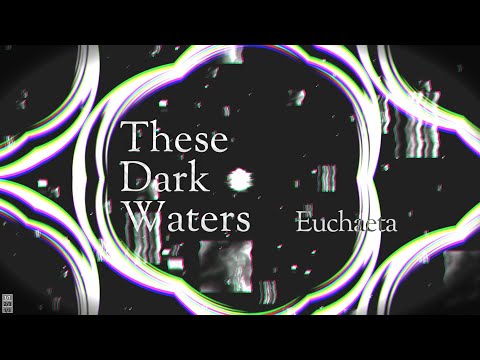 Euchaeta - These Dark Waters [Official Video]
