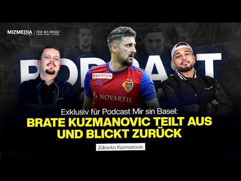 PODCAST MIR SIN BASEL - FOLGE 5 // Brate Kuzmanovic teilt aus und blickt zurück.