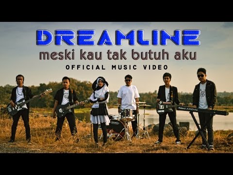 Dreamline - Meski Kau Tak Butuh Aku (Official Music Video)
