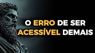 O ERRO DE SER ACESSÍVEL DEMAIS: Como se Impor e Definir Limites - 6 Lições Estóicas - Estoicismo