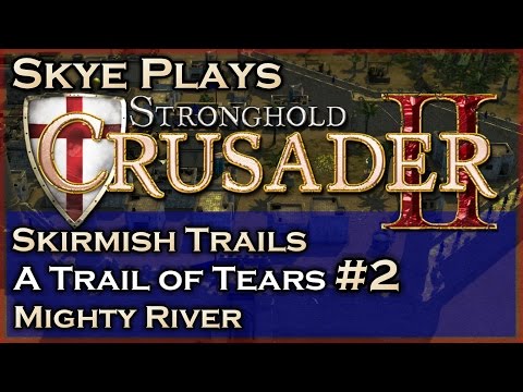 Stronghold Crusader 2 ► A Trail of Tears - Mission 2 - Mighty River ◀ Skirmish Trail