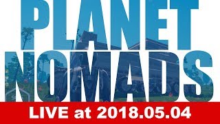 【生配信】プラネットノマズ -Planet Nomads-移動式拠点うごくかな？【毎週金曜日23:00〜】