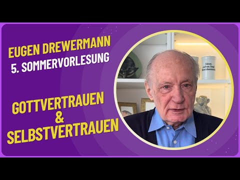Drewermann: Gottvertrauen & Selbstvertrauen. Die heilende Wohltat der Botschaft Jesu. 5.So.Vorlesung