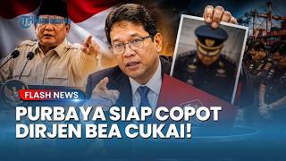 PRABOWO TEGAS! Purbaya Siap Copot Dirjen Bea Cukai Jika Terbukti Gagal Mengelola Kinerja Instansi
