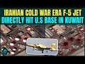 Iran KILLS US Troops in Kuwait? Iran F-5 Jet FOOLS U.S Defences, Obliterates Kuwait Base | DETAILS