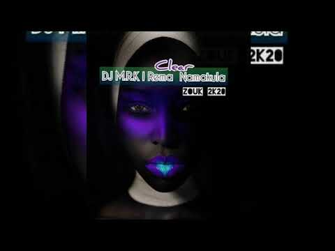 •••DJ M.R.K x Rema Namakula - Clear [Zouk 2k20]•••