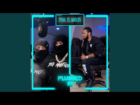 BM X Mini x Fumez The Engineer - Plugged In