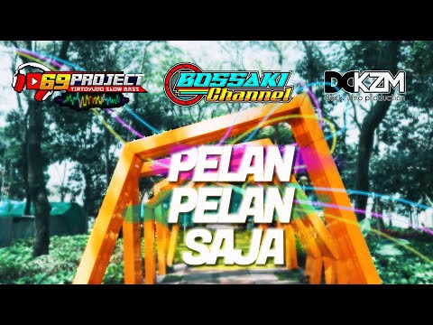 dj-pelan-pelan-saja-by-irpan-busido_69-project-ft-bossaki-channeldeckzismo