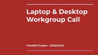 FreeBSD Laptop and Desktop Workgroup Call 3