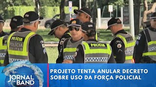 Projeto tenta anular decreto sobre uso da força policial | Jornal da Band