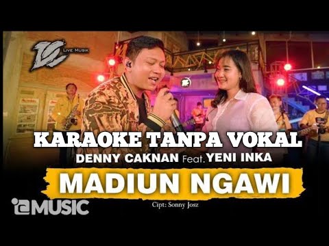 Madiun Ngawi Karaoke Tanpa Vokal Versi Original Denny Caknan ft Yeni Inka DC MUSIK