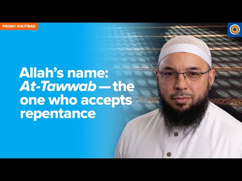 Allah’s Name: At Tawwab - The One Who Accepts Repentance | Khutbah by Dr. Tahir Wyatt