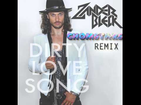 Zander Bleck - Dirty Love Song (Chomstars Remix)