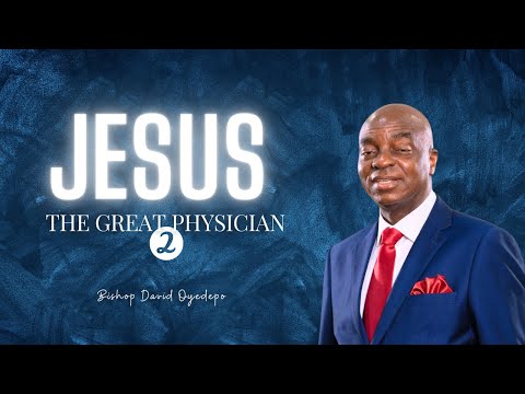 JESUS THE GREAT PHYSICIAN | BISHOP DAVID OYEDEPO | FAITH TABERNACLE| EMPHASIS WEEK