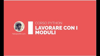 🇮🇹 Corso Python 3 - Le Basi 2020 | Parte #7 - Lavorare con i Moduli