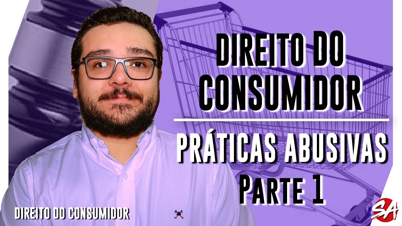 PRÁTICAS ABUSIVAS - Parte 1 | DIREITO DO CONSUMIDOR | AULA 36