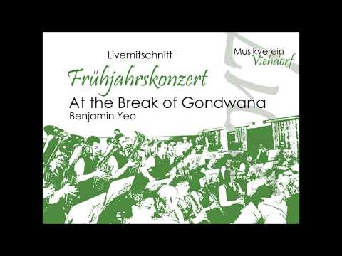 At the Break of Gondwana - Musikverein Viehdorf