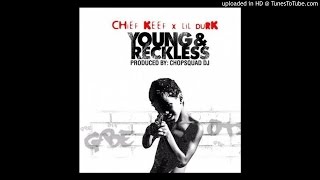 Chief Keef - Young &amp; Reckless Ft. Lil Durk
