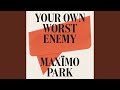 Your Own Worst Enemy