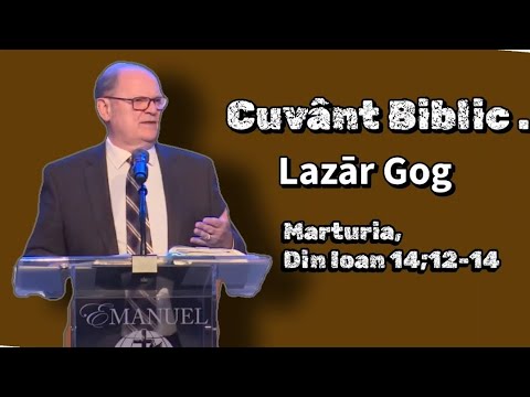 Lazăr Gog | Mărturia Din Ioan',14;12-14.!!