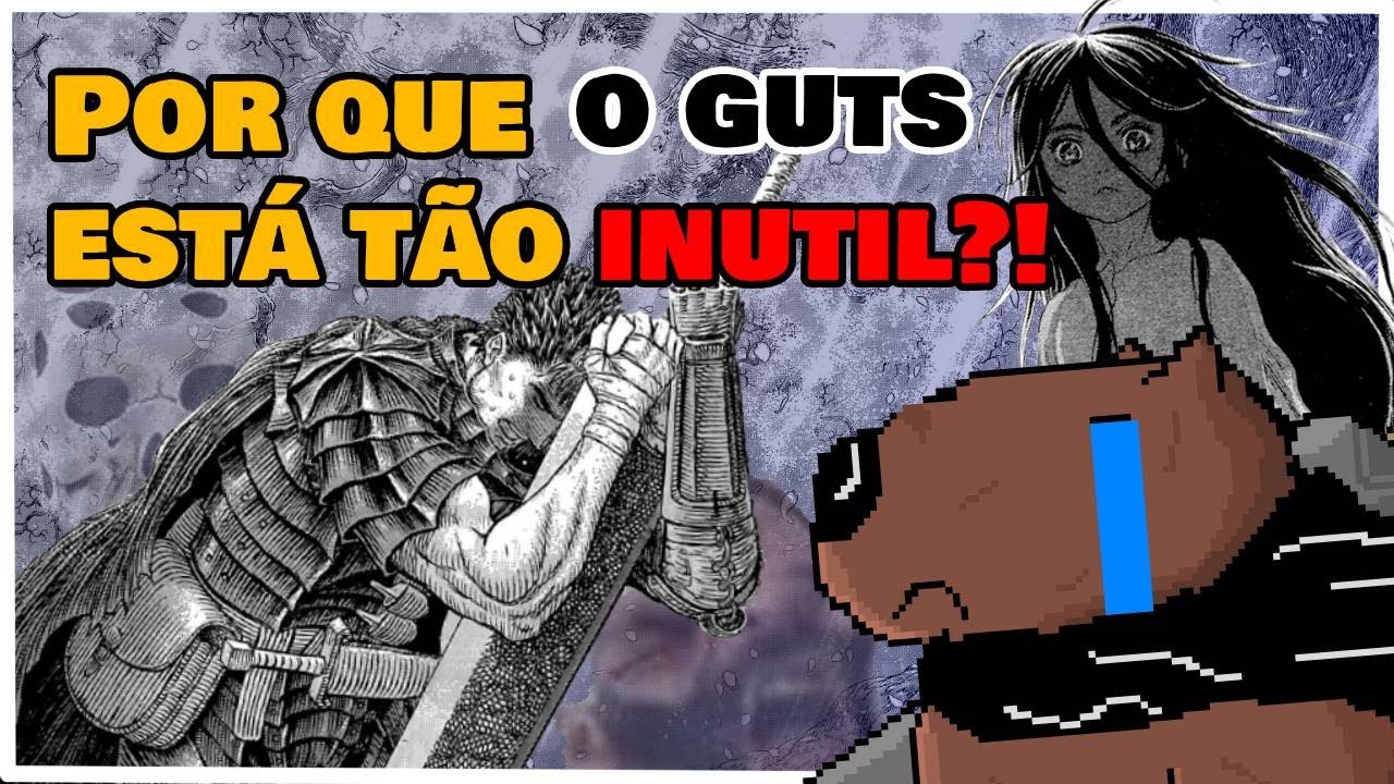 Por que o Guts (berserk) está tão tristinho😩??? Ele devia ta PUT*🤬!!!