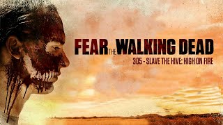 305 - High On Fire: Slave the hive (Fear The Walking Dead)