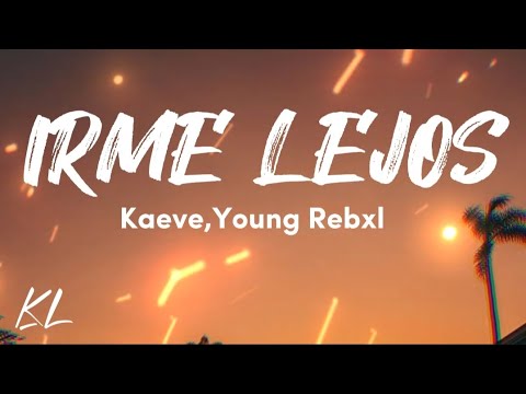 Kaeve ft young rexbl - Irme Lejos (Letra/Lyrics) tantas noches que ya no duermo