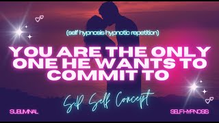 Exclusive Desire: You Are the Only One He Wants to Commit To" - Self Hypnosis Hypnotic Repetition