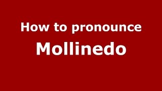 How to pronounce Mollinedo