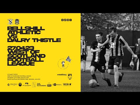 Bellshill Athletic 2 Dalry Thistle 1 Highlights 27/04/24