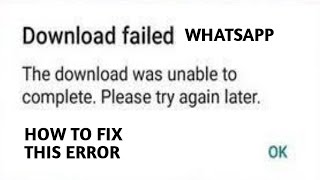 WHATSAPP Photos or Videos Not Downloading, how to fix download was unable to download complete try