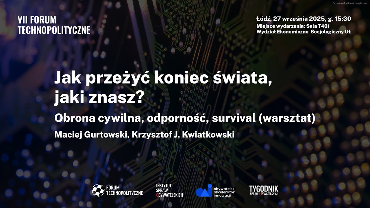 VII Forum Technopolityczne: Jak przeżyć koniec świata, jaki znasz? Warsztat z obrony cywilnej