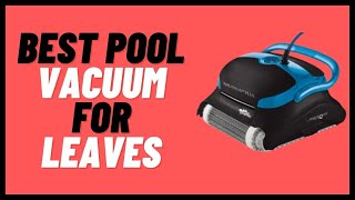 5 BEST POOL CLEANERS FOR LEAVES IN 2022 – REVIEWS & BUYING G