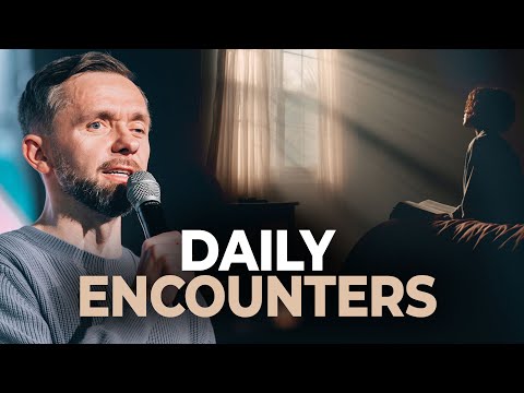 Daily Encounters // Pastor Vlad