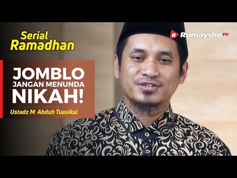 Serial Ramadhan (14) : Jomblo, Jangan Menunda Nikah! - Ustadz M Abduh Tuasikal