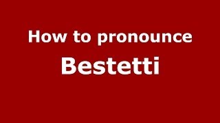 How to pronounce Bestetti