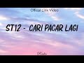 ST12 - Cari Pacar Lagi (Offical Lirik Video)