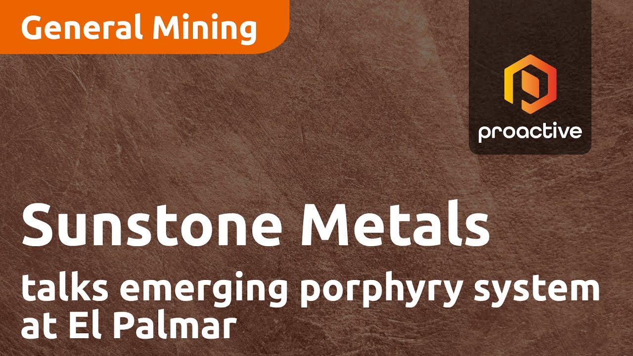 Sunstone Metals talks emerging porphyry system at El Palmar