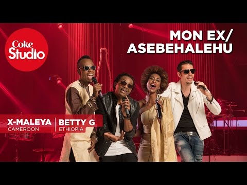 X Maleya & Betty G: Mon Ex/Asebehalehu - Coke Studio Africa