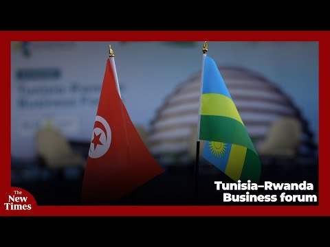 Tunisia–Rwanda Business forum to strengthen trade, investment ties